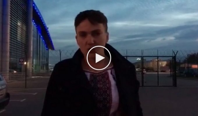Народный депутат Надежда Савченко объяснила украинцам свой вояж в Москву